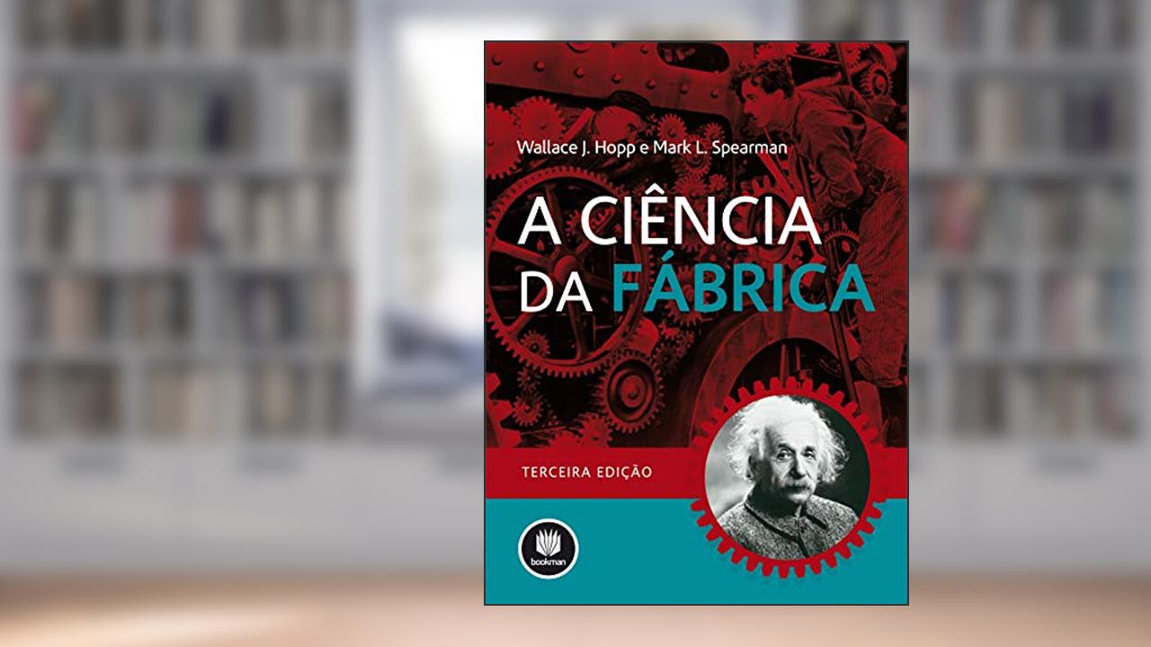 Capa de A Ciência da Fábrica, do autor Wallace J. Hopp; Mark L. Spearman