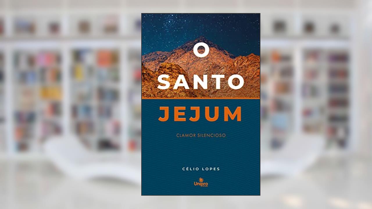 Capa de O Santo Jejum: Clamor silencioso, do autor Célio Lopes