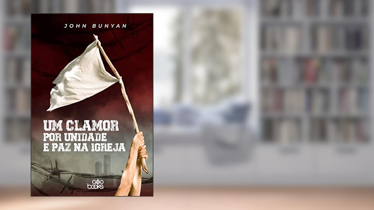 Capa de Um Clamor Por Unidade E Paz Na Igreja, do autor John Bunyan