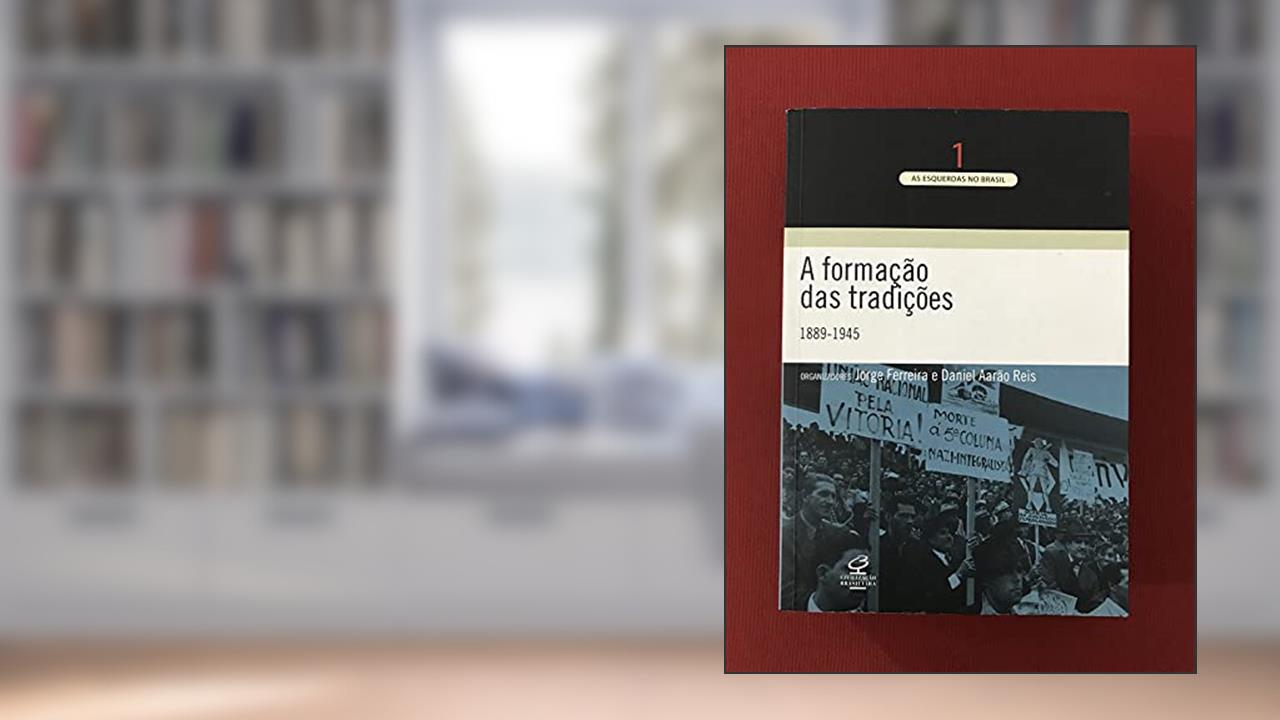 Capa de A Formação das Tradições. 1889-1945 - Volume 1, do autor Jorge Ferreira