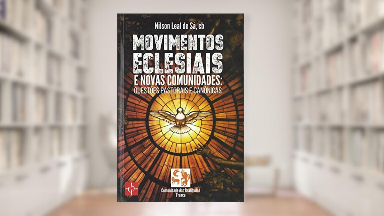 Capa de Movimentos Eclesiais e Novas Comunidades. Questões Pastorais e Canônicas, do autor Nilson Leal Sá