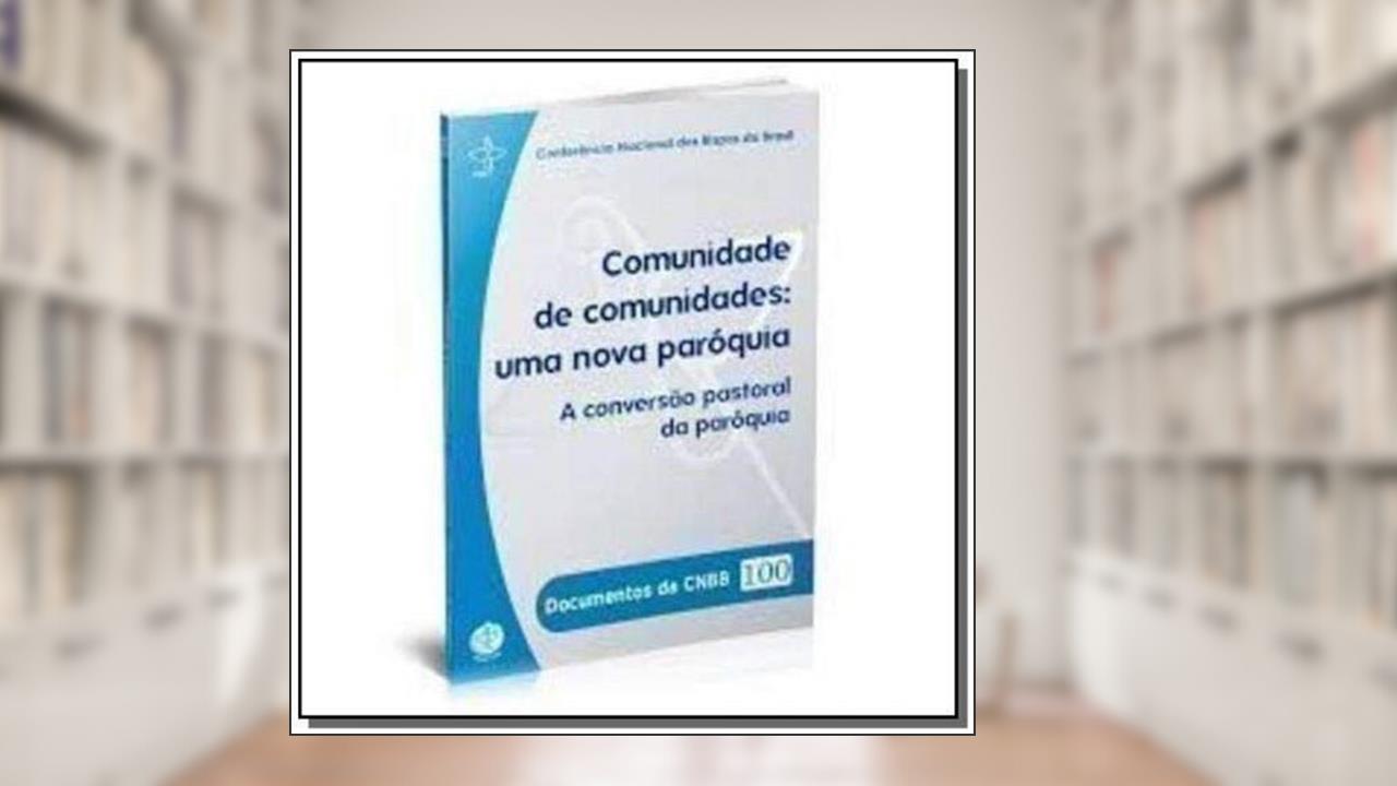 Capa de Documentos da Cnbb 100 - Comunidades de Comunidades - Uma Nova Paroquia, do autor Cnbb