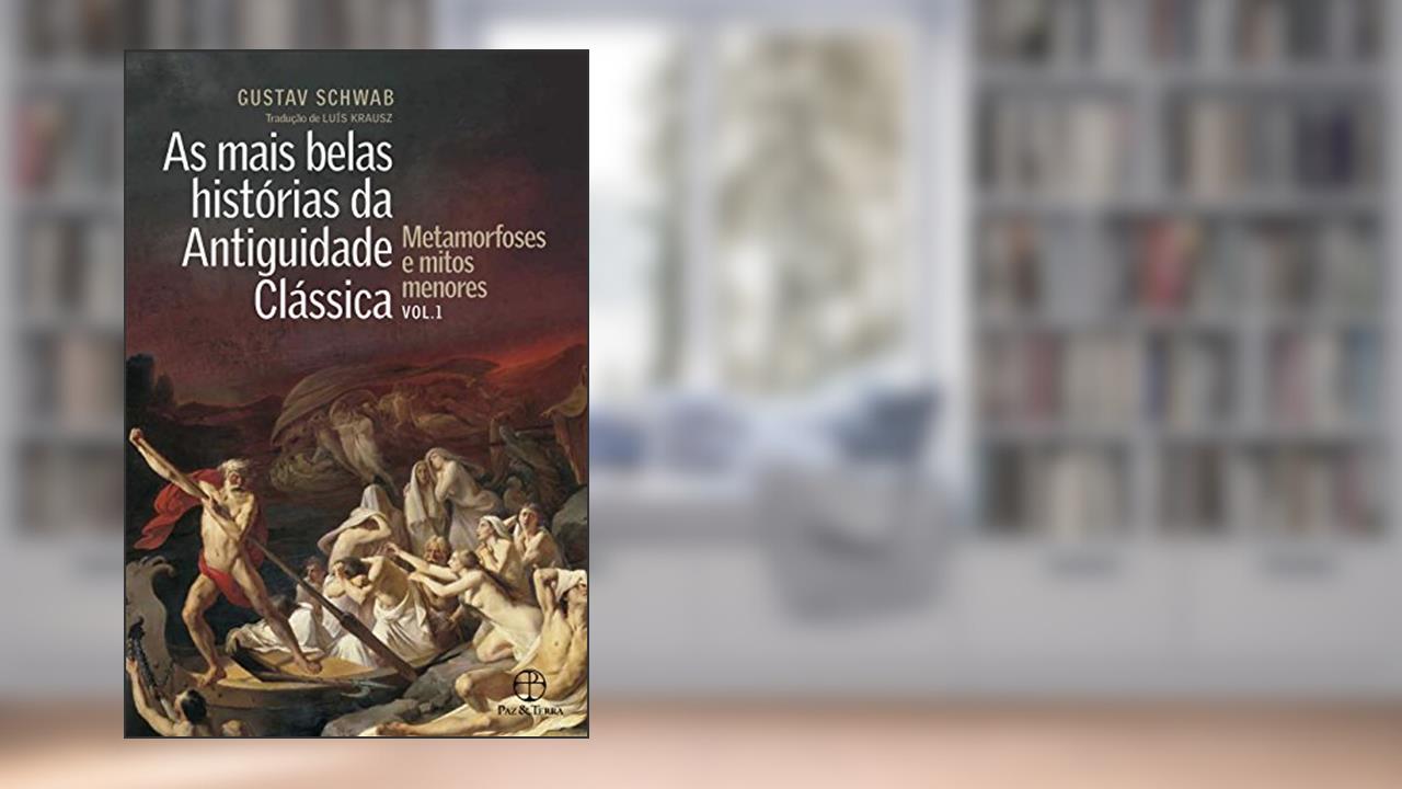 Capa de As mais belas histórias da Antiguidade Clássica: Metamorfoses e mitos menores (Vol.1), do autor Gustav Schwab