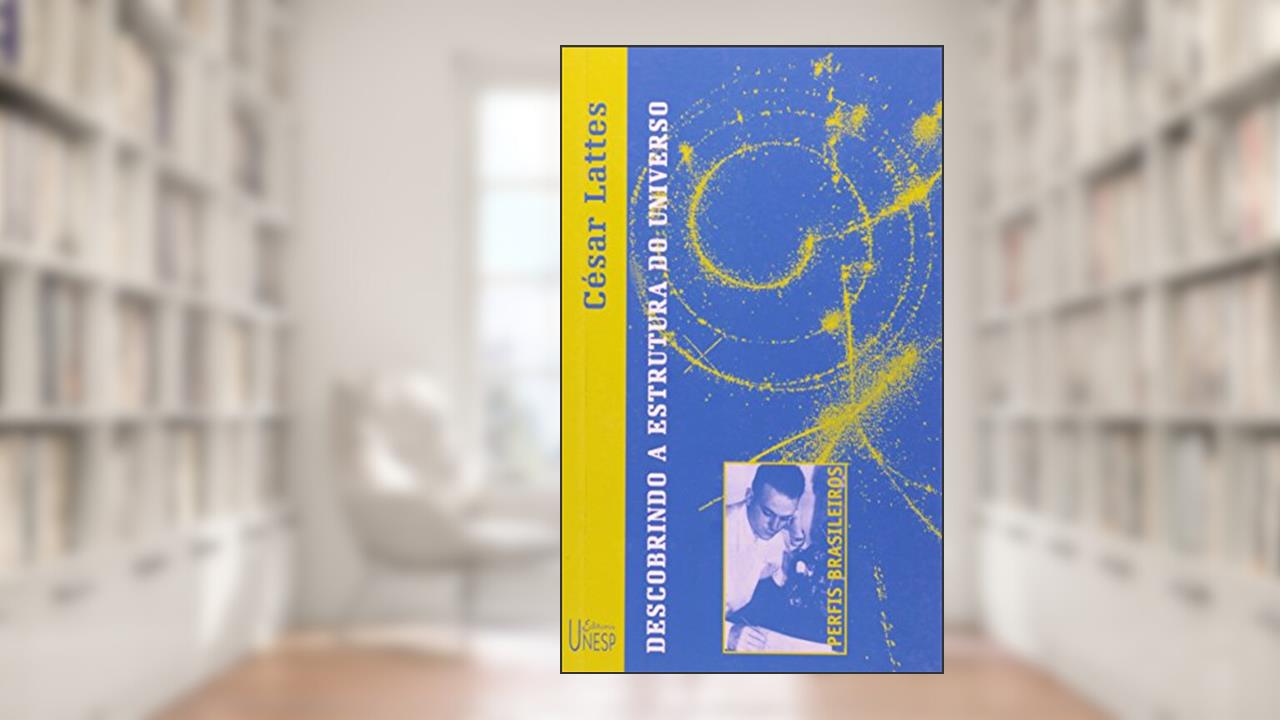 Capa de César Lattes: Descobrindo a estrutura do universo, do autor Jesus de Paula Assis