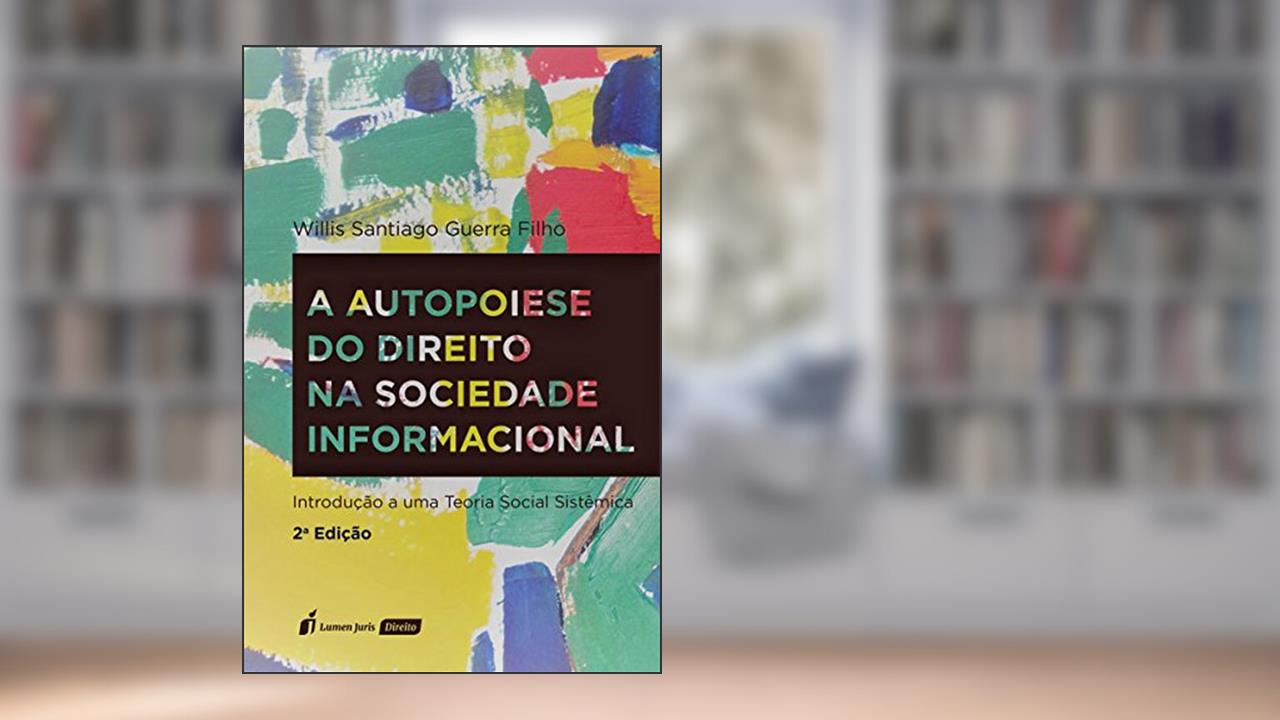 Capa de A Autopoiese do Direito na Sociedade Informacional. 2018, do autor Willis Santiago Guerra Filho