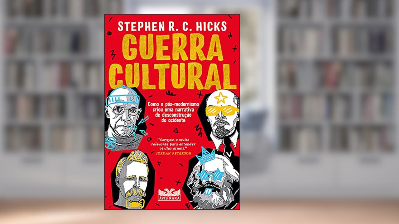 Guerra cultural: Como o pós-modernismo criou uma narrativa de desconstrução do ocidente, do autor Stephen R. C. Hicks
