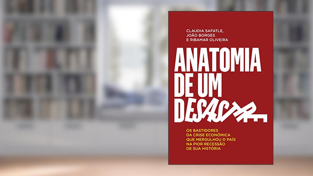 Capa de Anatomia de um desastre, do autor Claudia Safatle; João Borges; Ribamar Oliveira
