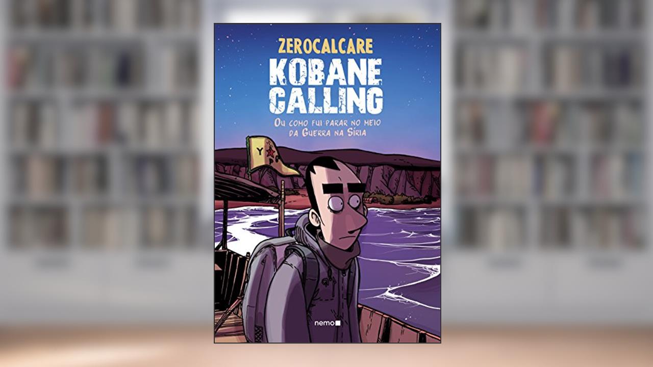 Capa de Kobane Calling: Ou como fui parar no meio da Guerra na Síria, do autor Zerocalcare