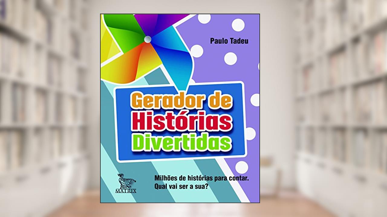 Capa de Gerador de histórias divertidas, do autor Paulo Tadeu