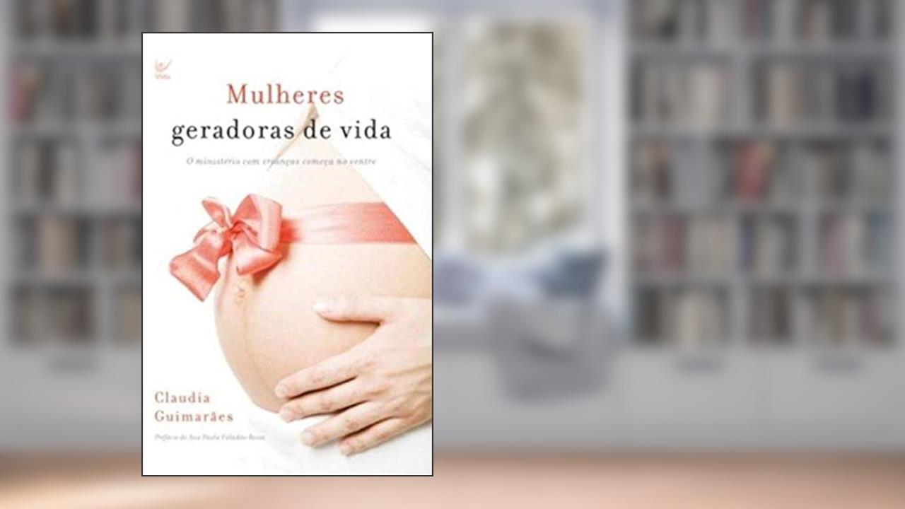 Capa de Mulheres Geradoras de Vida, do autor Cláudia Guimarães