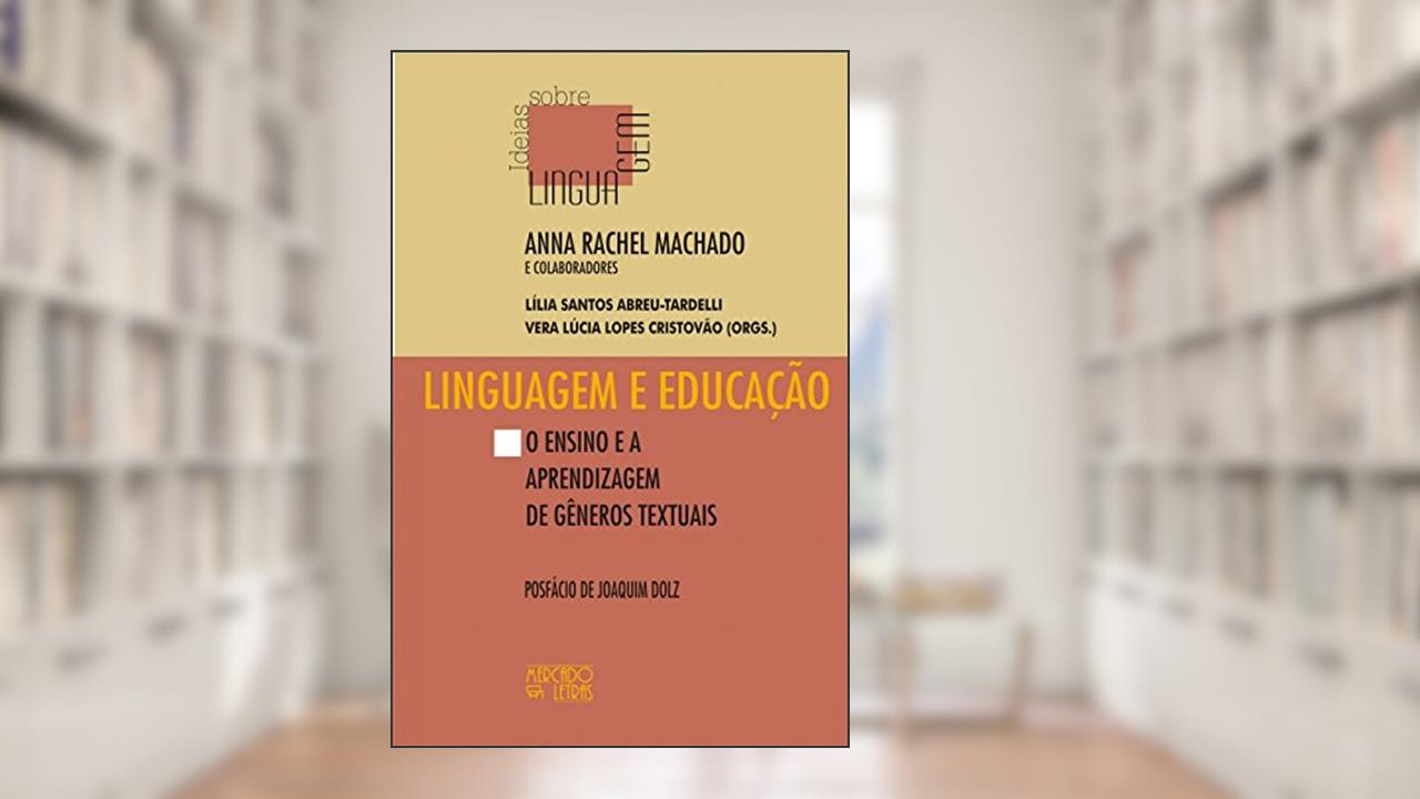 Capa de Linguagem e Educação: o Ensino e a Aprendizagem de Gêneros Textuais, do autor Anna Raquel Machado