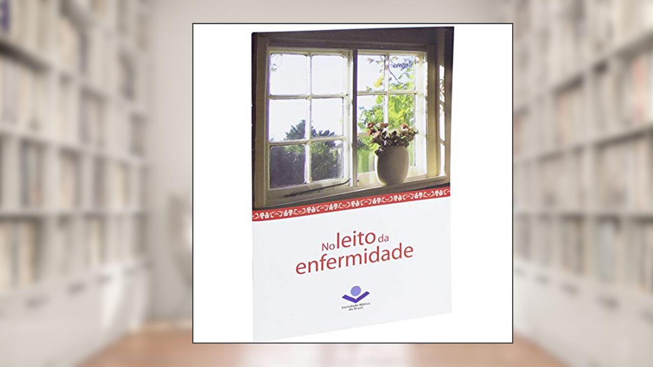 Capa de No leito da enfermidade: Nova Tradução na Linguagem de Hoje (NTLH), do autor Sociedade Bíblica do Brasil