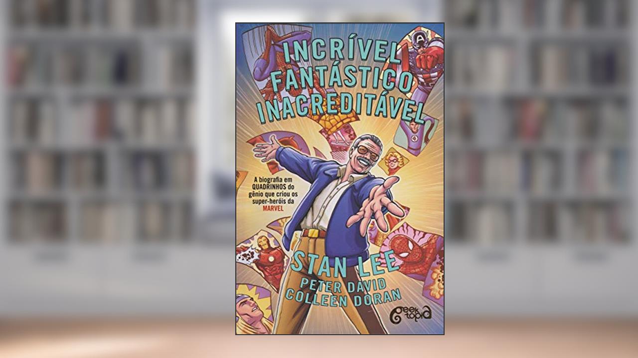 Capa de Incrível, fantástico, INACREDITÁVEL!: A Biografia em Quadrinhos do Gênio que Criou os Super-Heróis da Marvel, do autor STAN LEE