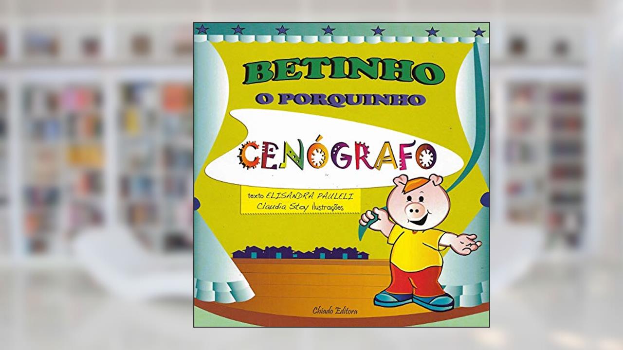 Capa de Betinho - O Porquinho Cenógrafo, do autor Elisandra Pauleli