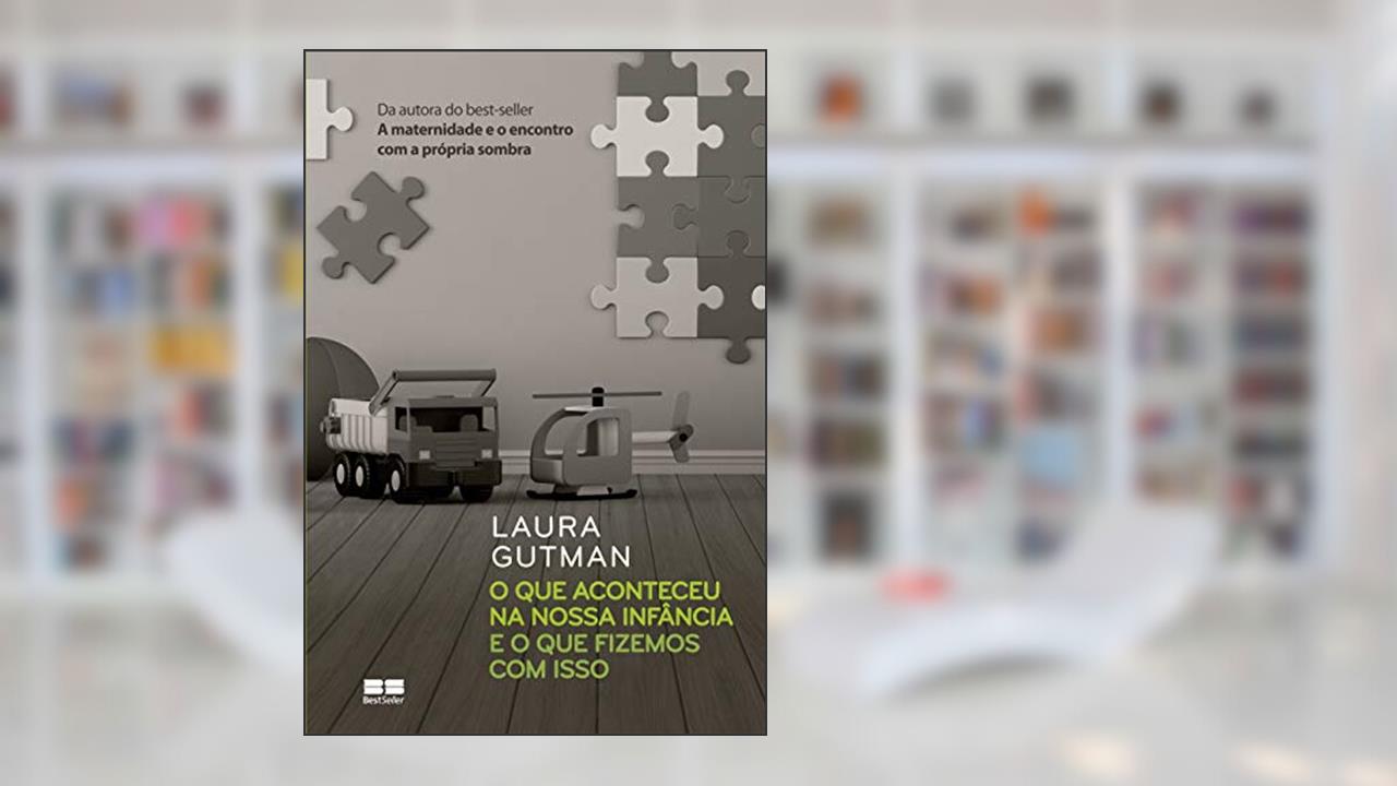 Capa de O que aconteceu na nossa infância e o que fizemos com isso, do autor Laura Gutman