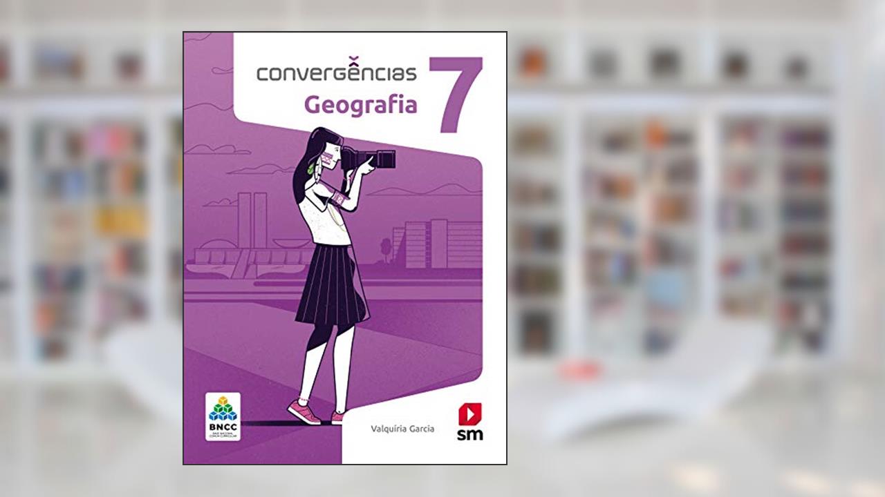Capa de Convergências Geografia 7º Ano Ed 2019 - Bncc, do autor Valquíria Garcia