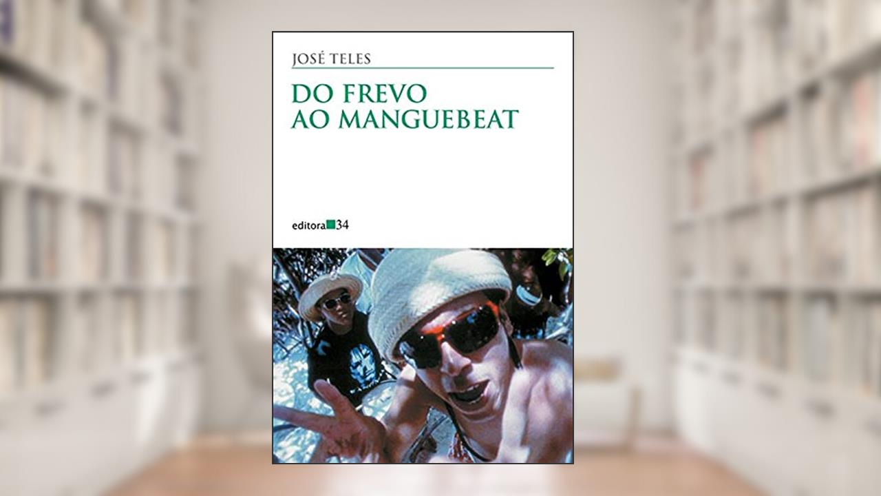 Capa de Do frevo ao manguebeat, de José Teles