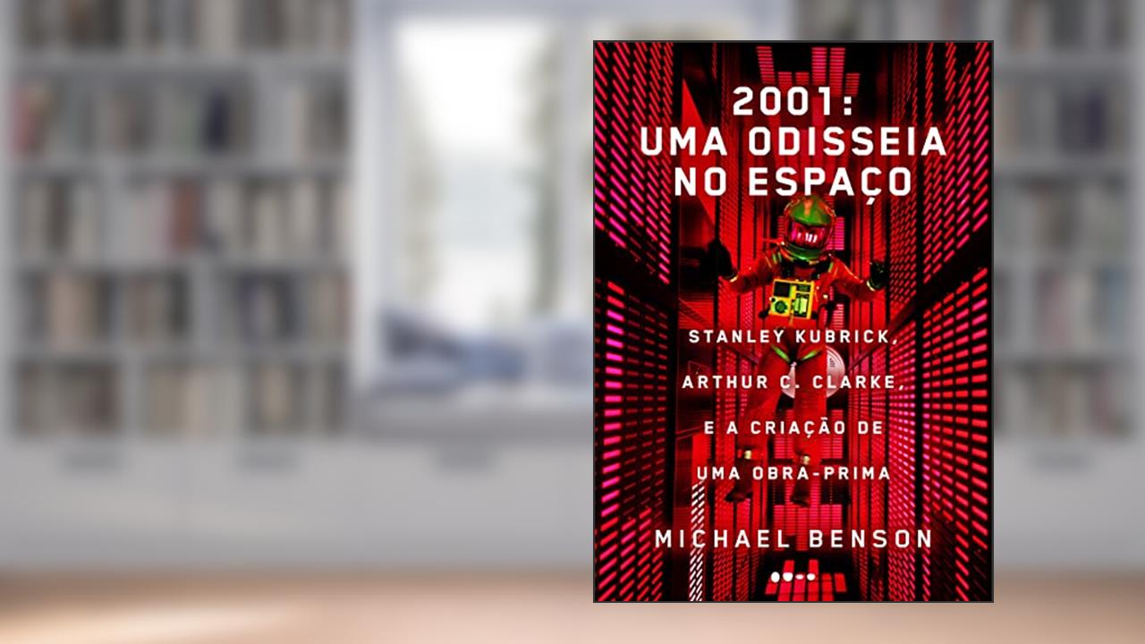 Capa de 2001: uma odisseia no espaço: Stanley Kubrick, Arthur C. Clarke, e a criação de uma obra-prima, do autor Michael Benson
