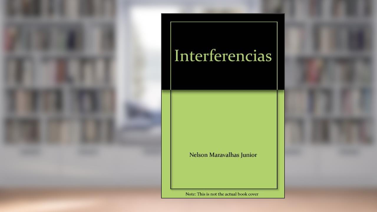 Capa de Interferencias, do autor Nelson Maravalhas Junior