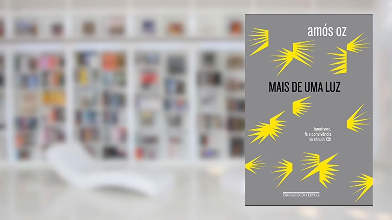 Capa de Mais de uma luz - Fanatismo, fé e convivência no século XXI, do autor Amós Oz