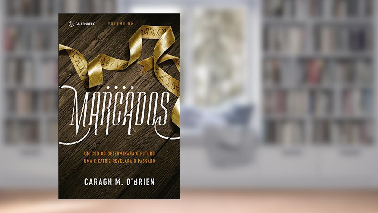 Capa de Marcados: Um código determinará o futuro. Uma cicatriz revelará o passado, do autor Caragh M. Brien