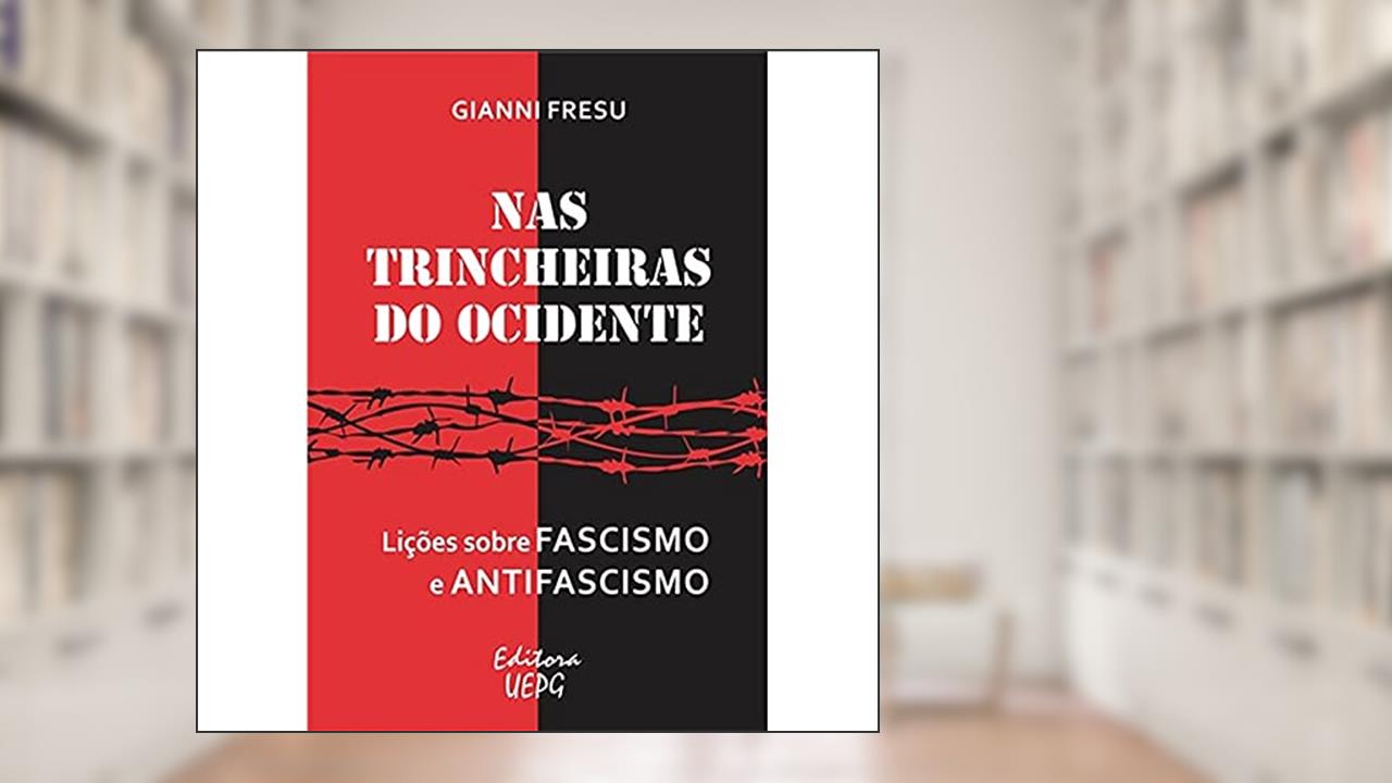 Capa de Nas Trincheiras do Ocidente: Lições Sobre Fascismo e Antifascismo, do autor Gianni Fresu