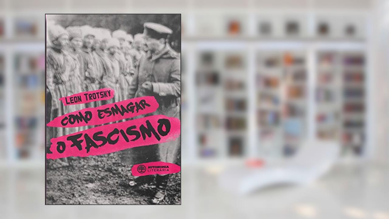Capa de Como Esmagar o Fascismo, do autor Leon Trotsky