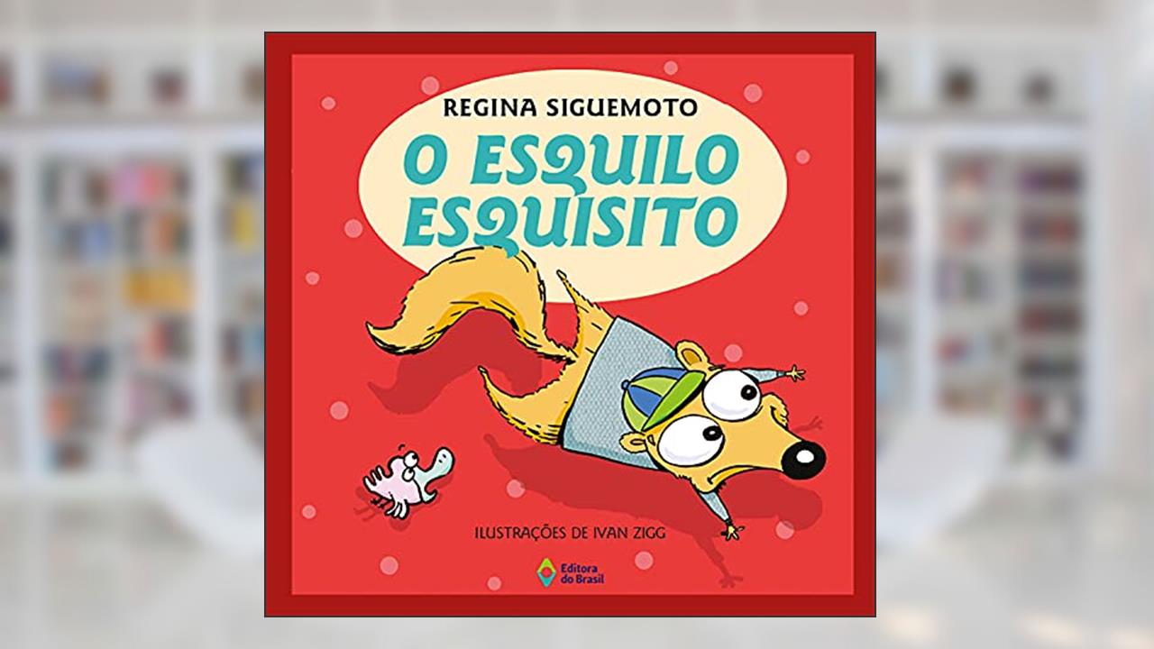 Capa de O esquilo esquisito, do autor Regina Siguemoto