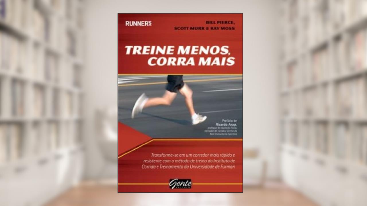 Capa de Treine Menos, Corra Mais. Transforme-Se Em Um Corredor Mais Rapido E Resistente, do autor Scott Murr; Billie Pierce
