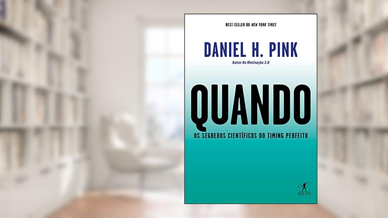 Capa de Quando: Os segredos científicos do timing perfeito, do autor Daniel H. Pink