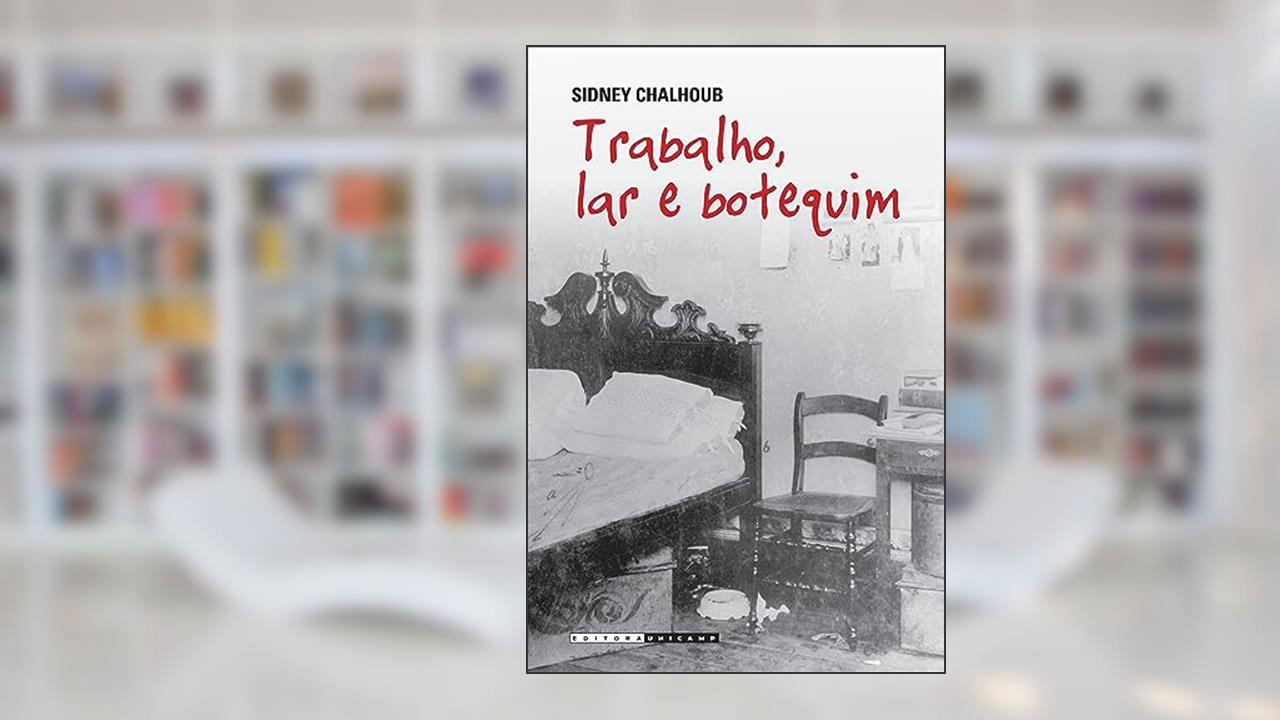 Capa de Trabalho, lar e botequim: O cotidiano dos trabalhadores no rio de janeiro da belle époque, do autor Sidney Chalhoub