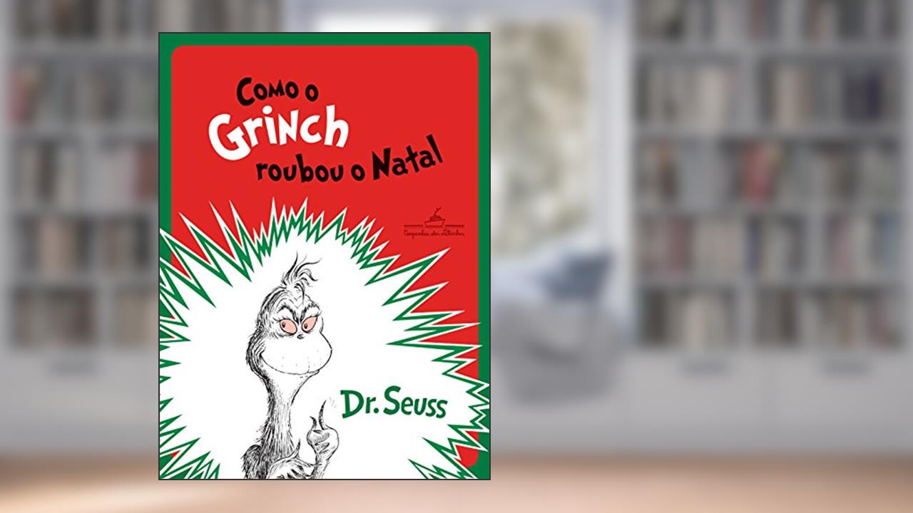 Capa de Como o Grinch roubou o Natal, do autor Dr. Seuss