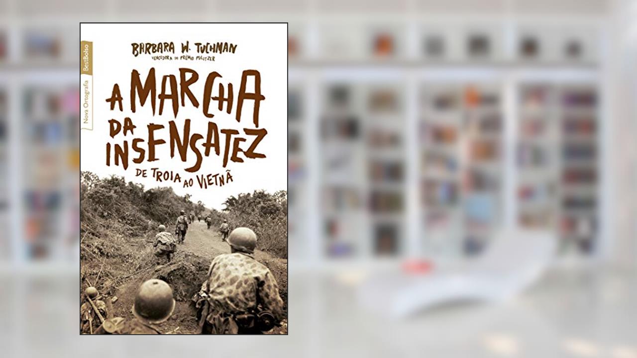 Capa de A marcha da insensatez (edição de bolso): De Troia ao Vietnã, do autor Barbara W. Tuchman