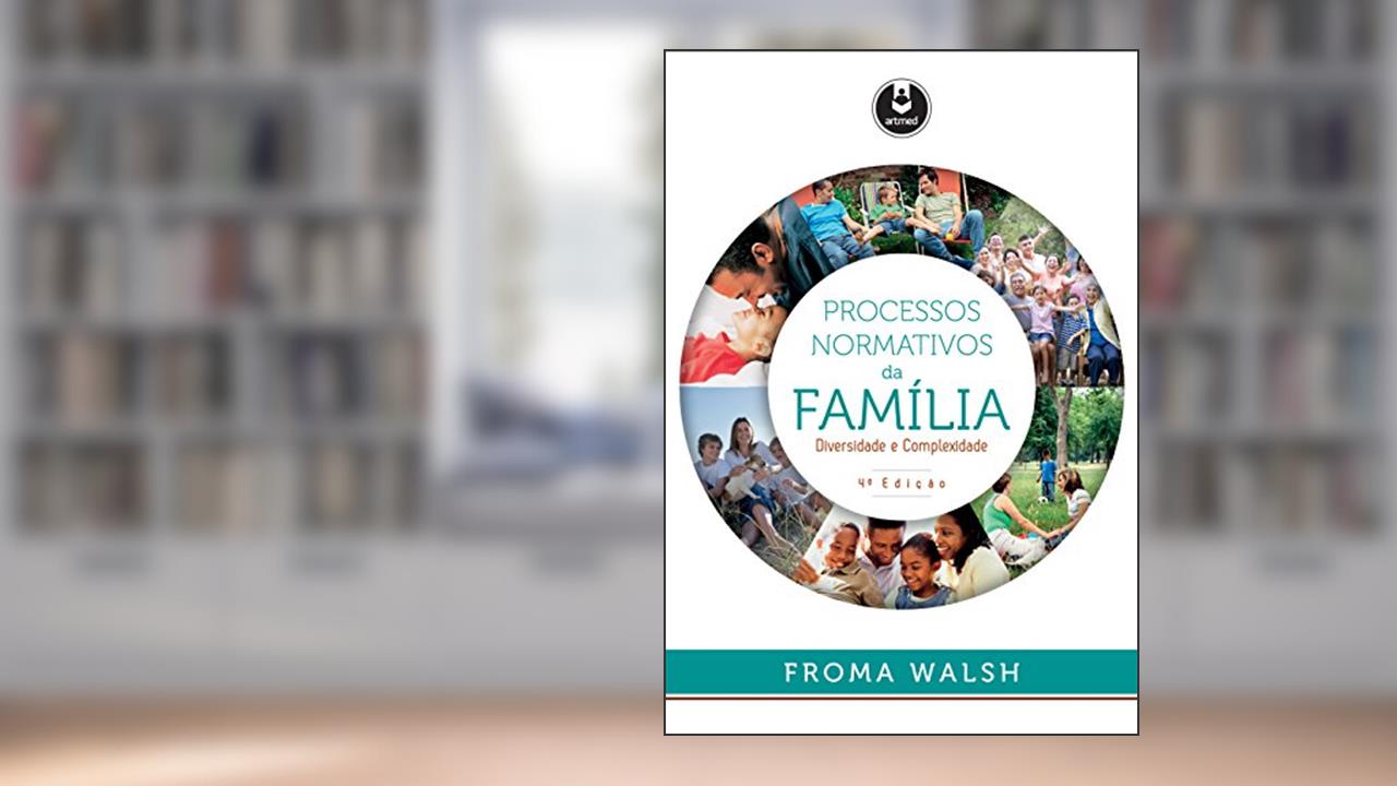 Capa de Processos Normativos da Família: Diversidade e Complexidade, do autor Froma Walsh