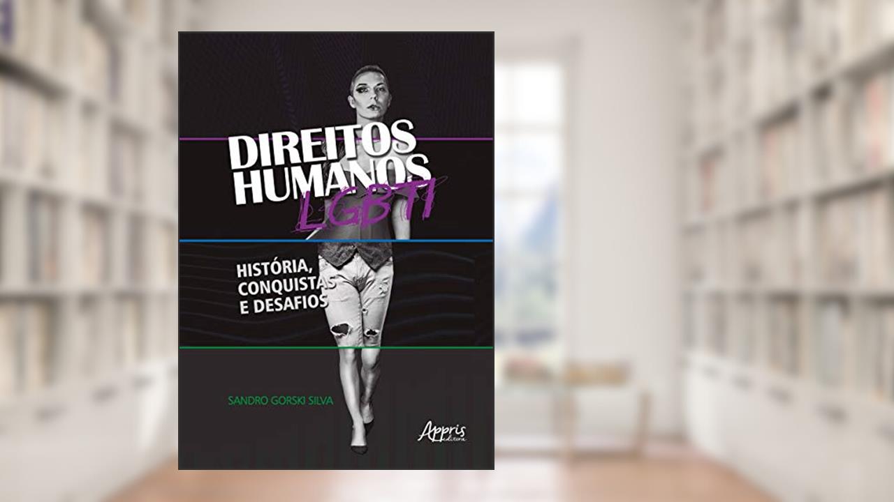 Capa de Direitos humanos LGBTI: história, conquistas e desafios, do autor Sandro Gorski Silva