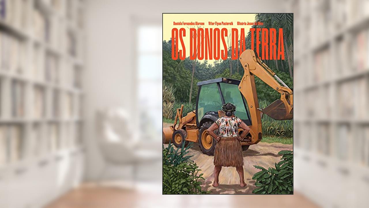 Capa de Os Donos da Terra, do autor Daniela Fernandes Alarcon; Vitor Flynn Paciornik; Glicéria Jesus da Silva