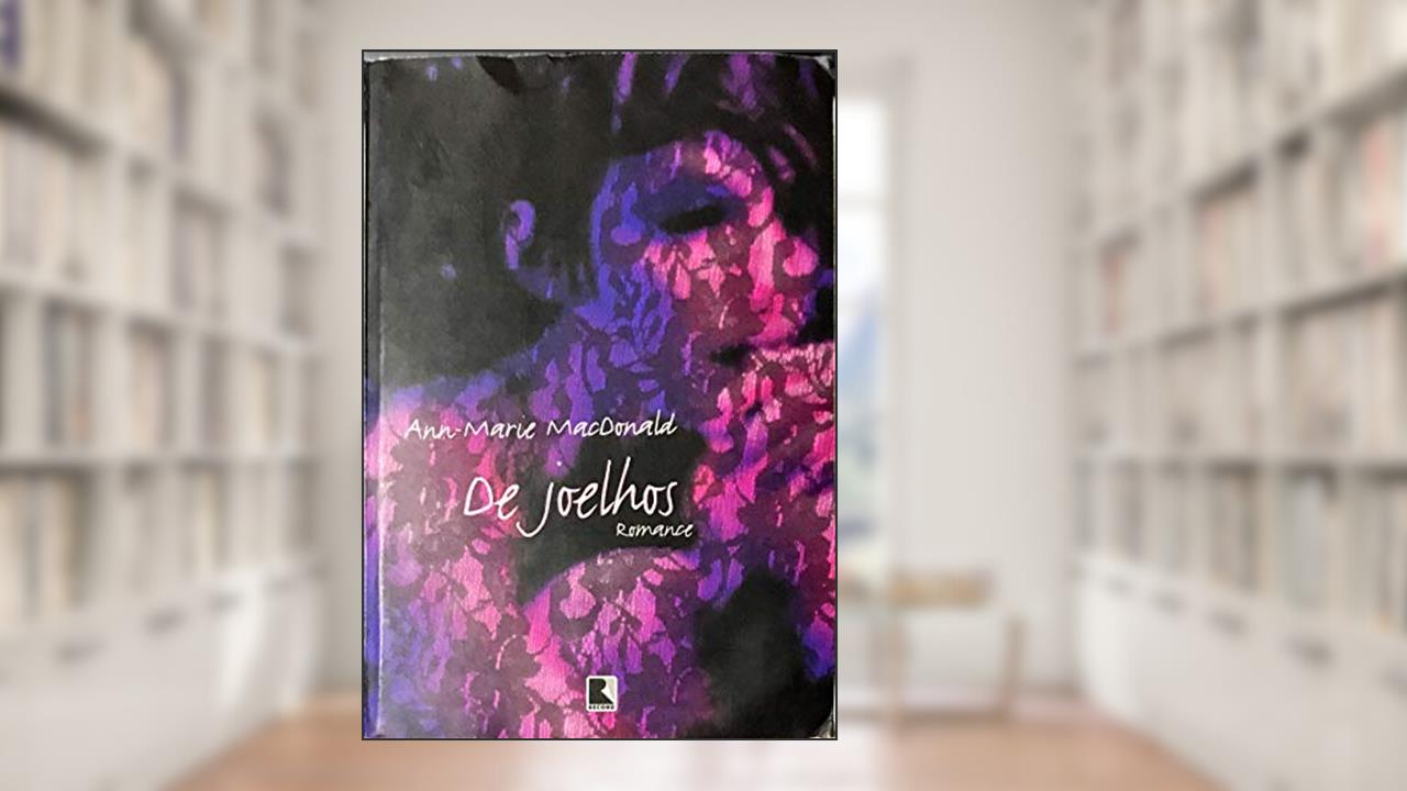 Capa de De Joelhos, do autor Ann-Marie MacDonald
