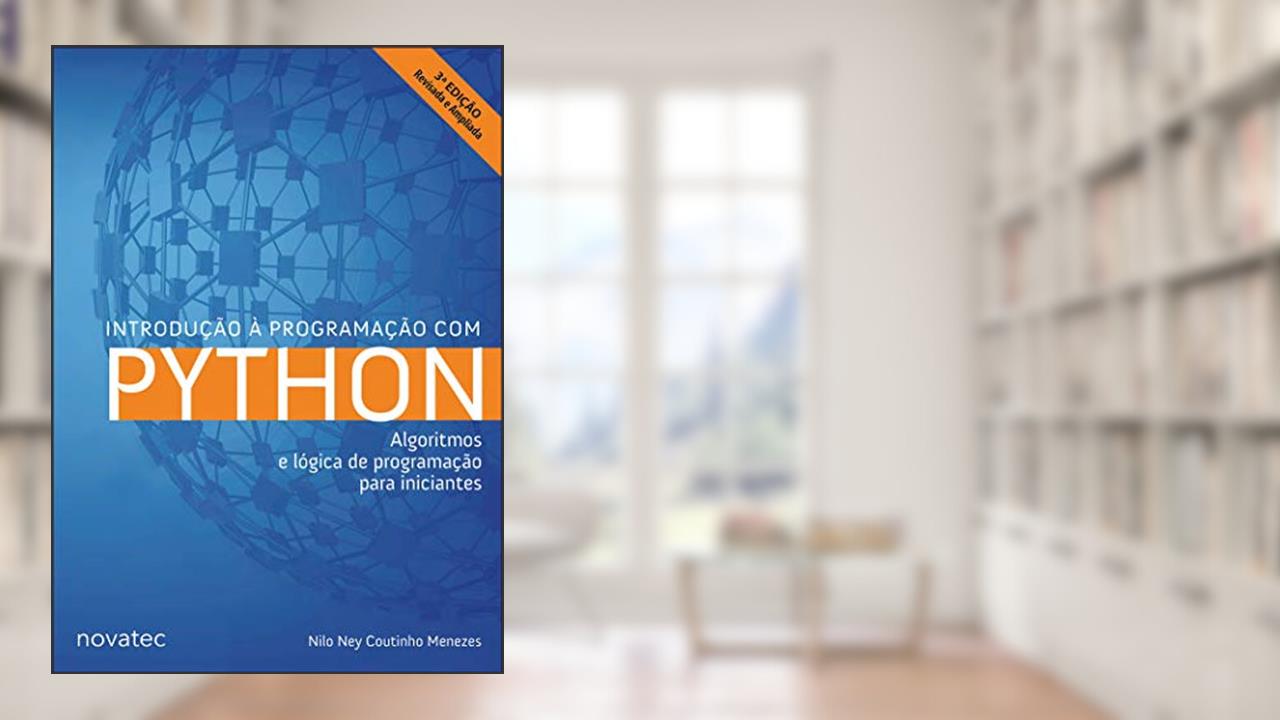 Capa de Introdução à Programação com Python: Algoritmos e Lógica de Programação Para Iniciantes, do autor Nilo Ney Coutinho Menezes