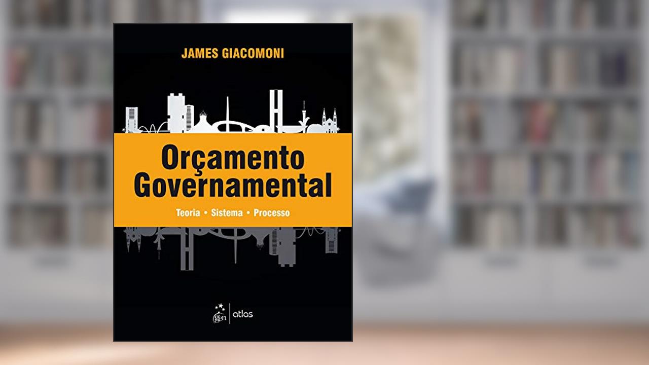 Capa de Orçamento Governamental - Teoria - Sistema - Processo, do autor James Giacomoni