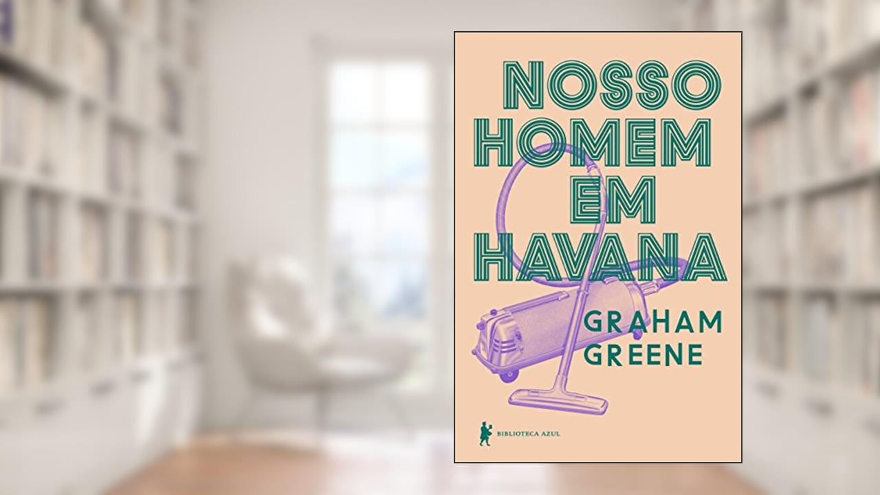 Capa de Nosso homem em Havana, do autor Graham Greene
