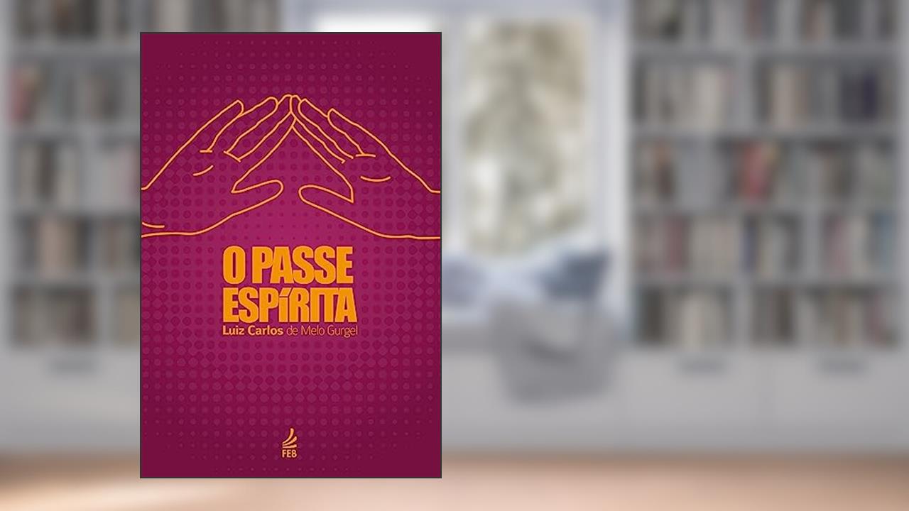 Capa de O Passe Espírita, do autor Luiz Carlos de Melo Gurgel