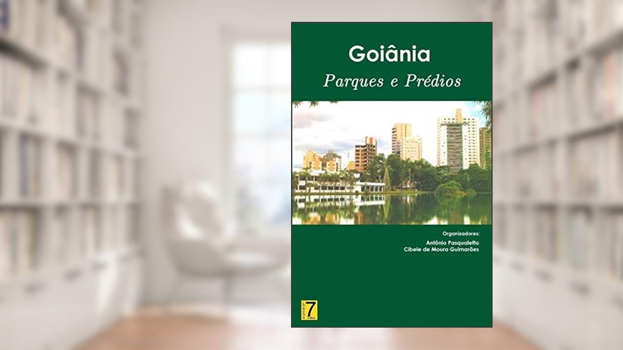 Capa de Goiânia, do autor Antônio Pasqualetto; Cibele de Moura Guimarães