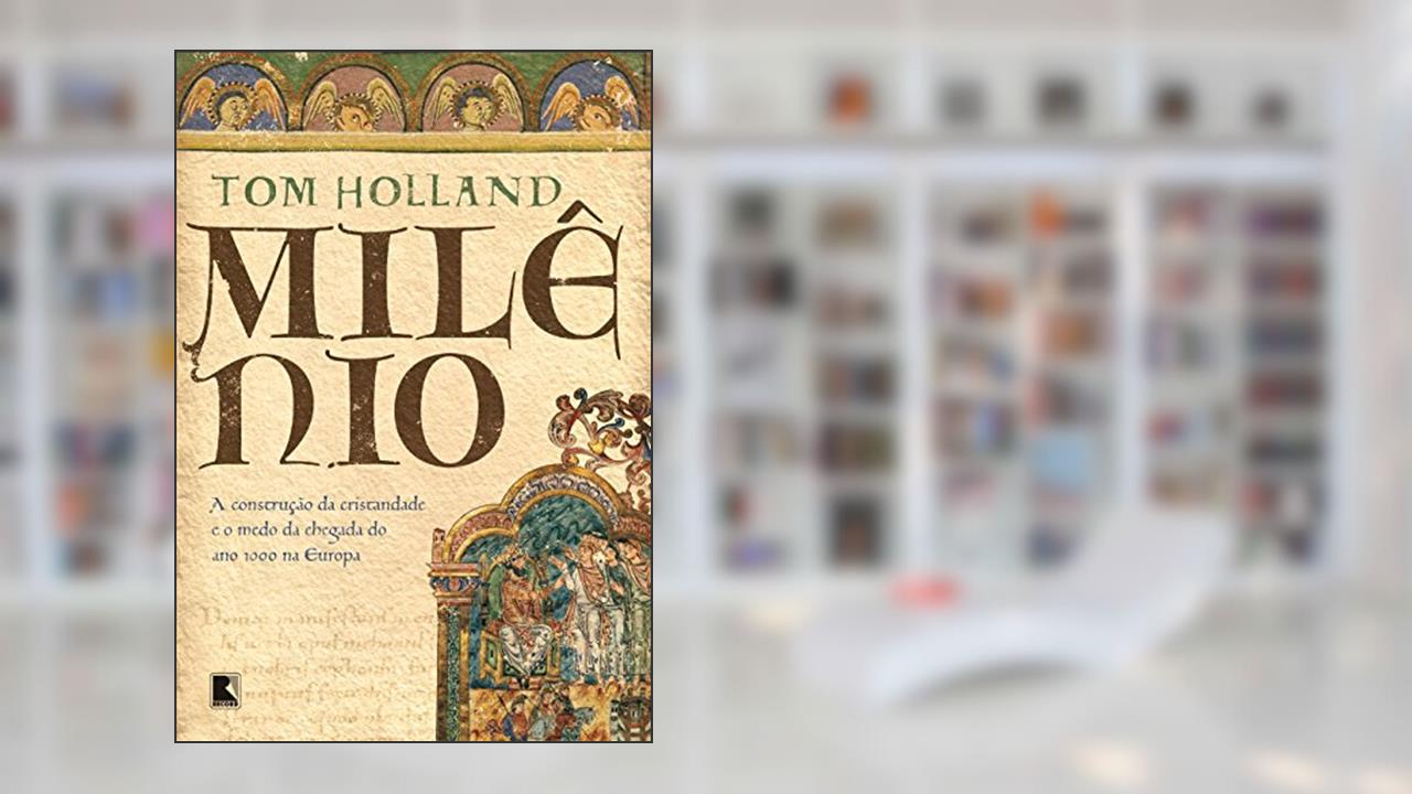 Capa de Milênio: A construção da Cristandade e o medo da chegada do ano 1000 na Europa, do autor Tom Holland