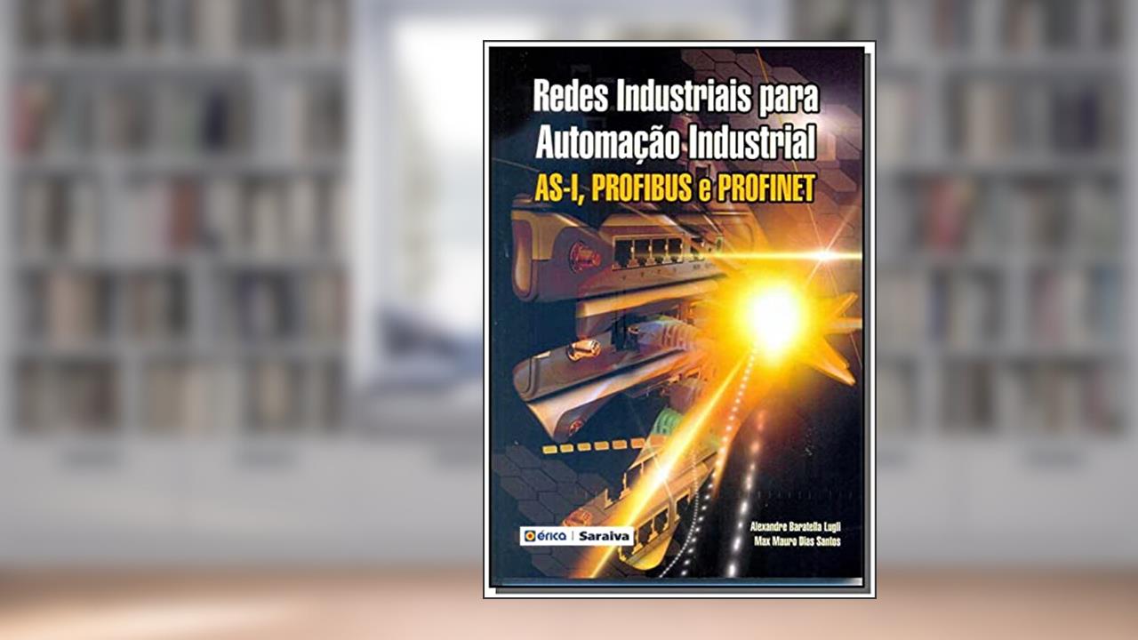 Capa de Redes industriais para automação industrial: As-i, Profibus e Profinet, do autor Alexandre Baratella Lugli e Max Mauro Dias Santos