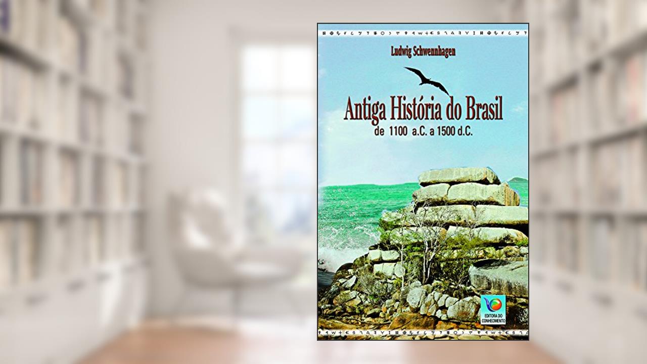 Capa de Antiga História Do Brasil: De 1100 A.C. A 1500 D.C., do autor Ludwig Schwennhagen