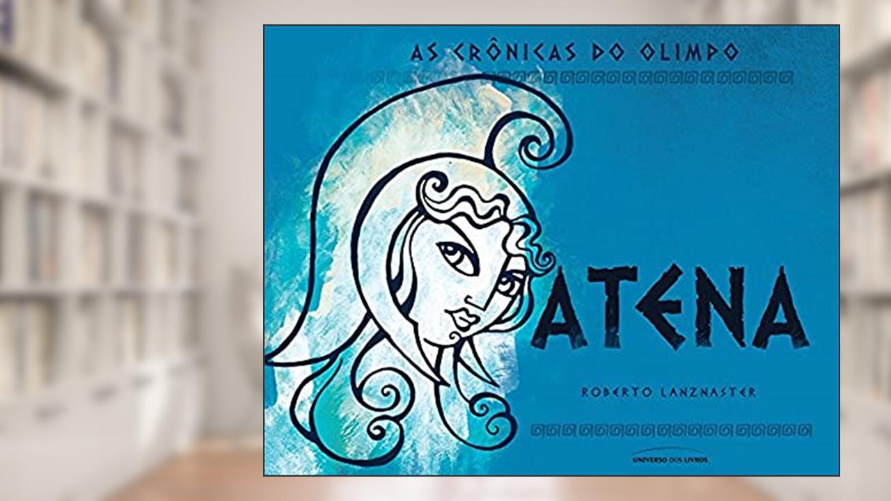 Capa de As crônicas do Olimpo: Atena, do autor Roberto Lanznaster