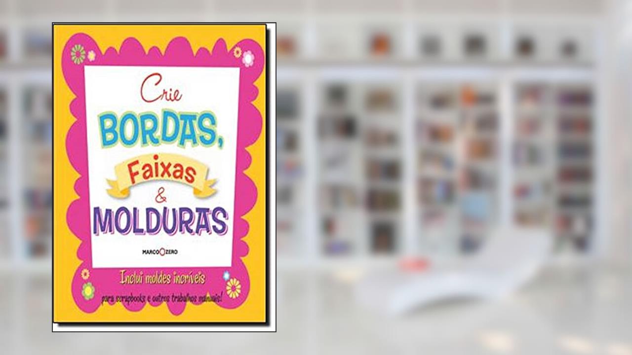 Capa de Crie bordas, faixas e molduras, do autor Marco Zero