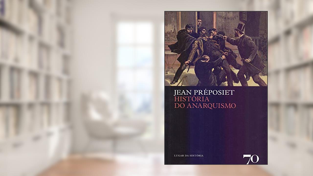 Capa de História do Anarquismo, do autor Jean Préposiet