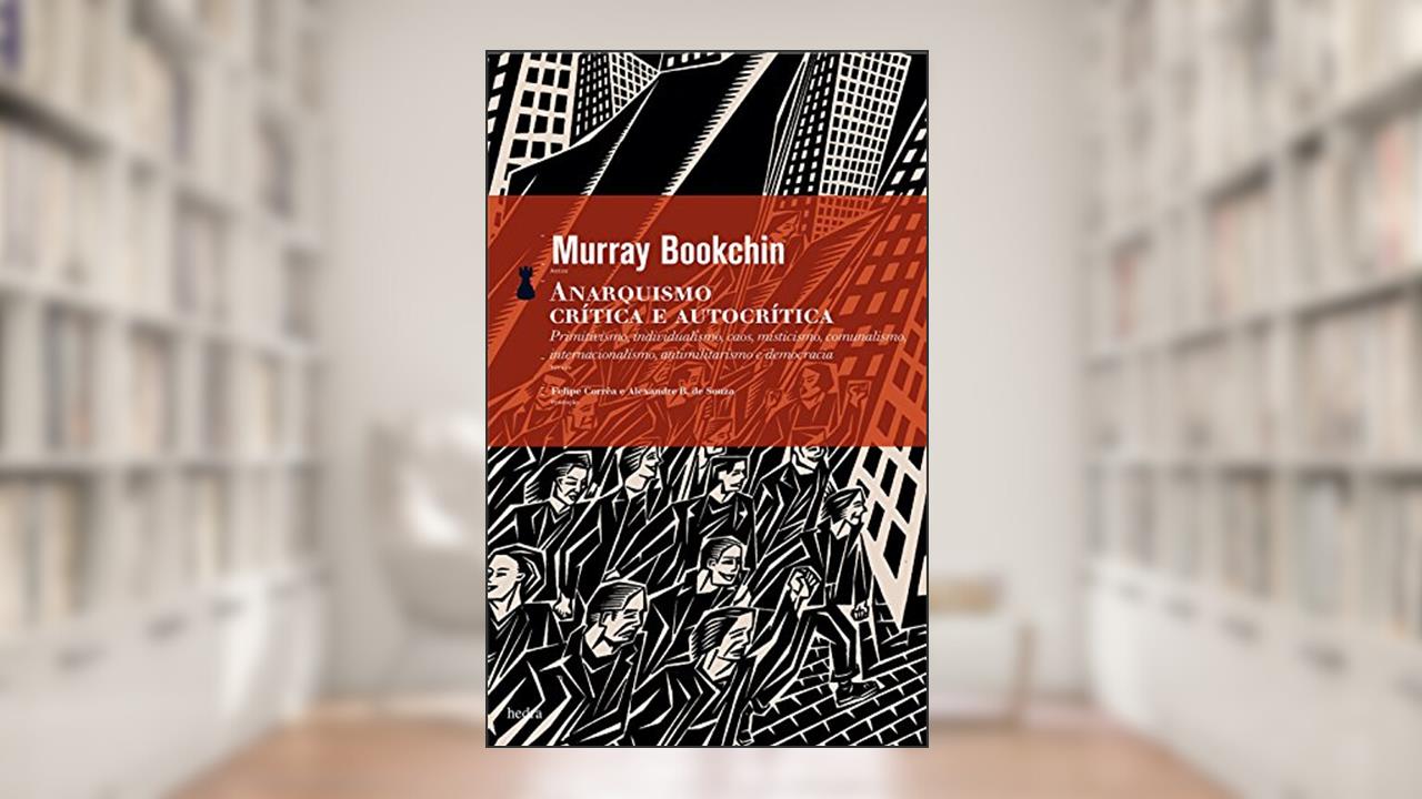 Capa de Anarquismo: Crítica e autocrítica, do autor Murray Bookchin