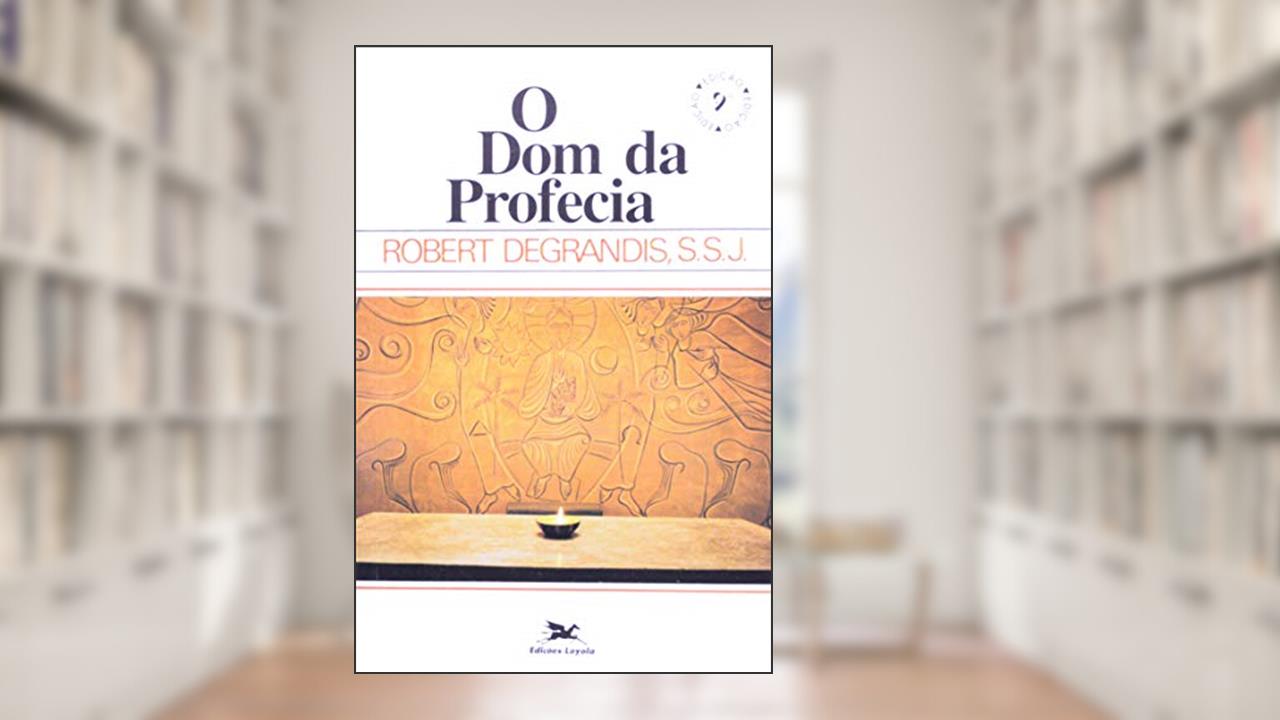 Capa de O dom da profecia, do autor Robert Degrandis